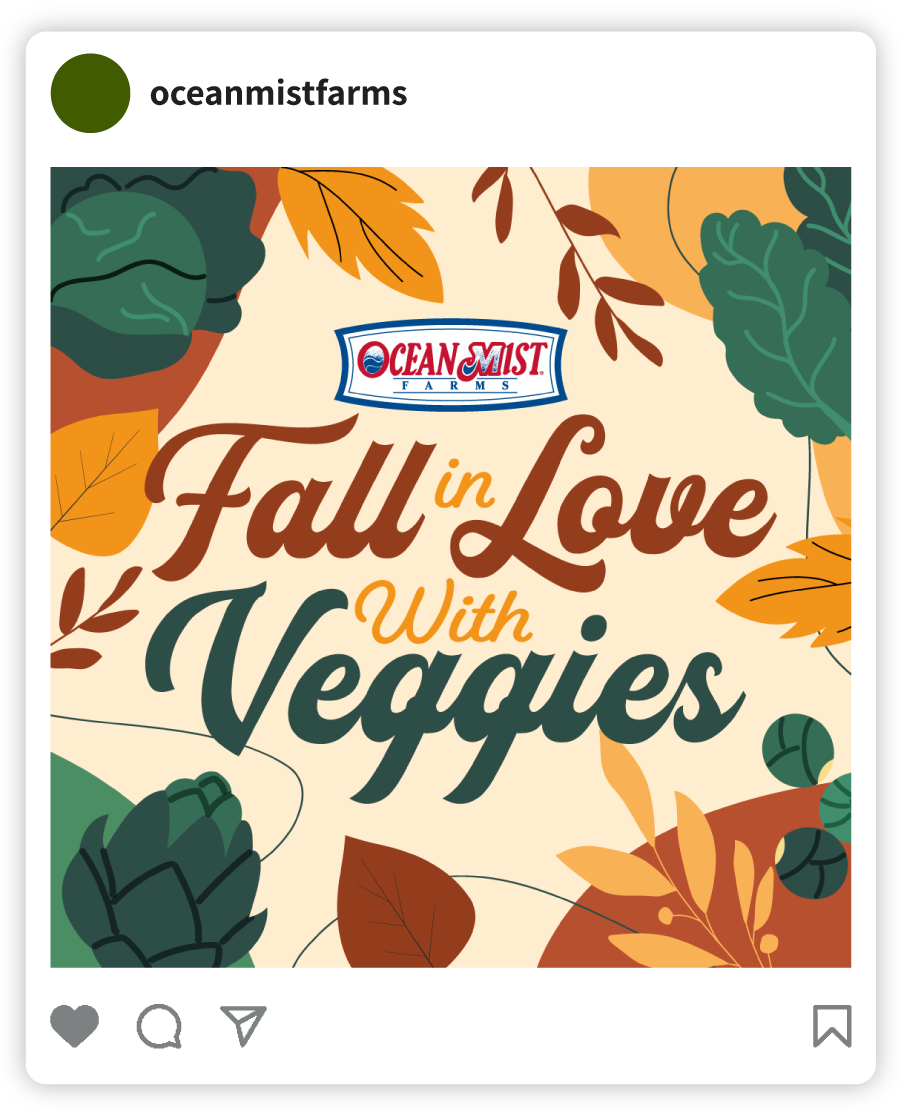 Example of an Ocean Mist Farms social post that says "Fall in Love with Veggies" with illustrations of artichokes, brussels sprouts, leaf lettuce, and fall colored leaves